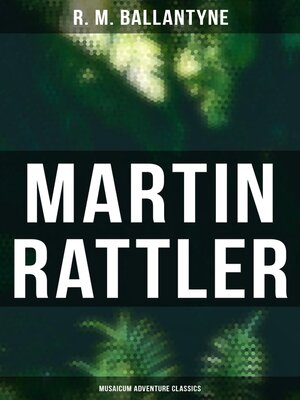 cover image of Martin Rattler (Musaicum Adventure Classics)